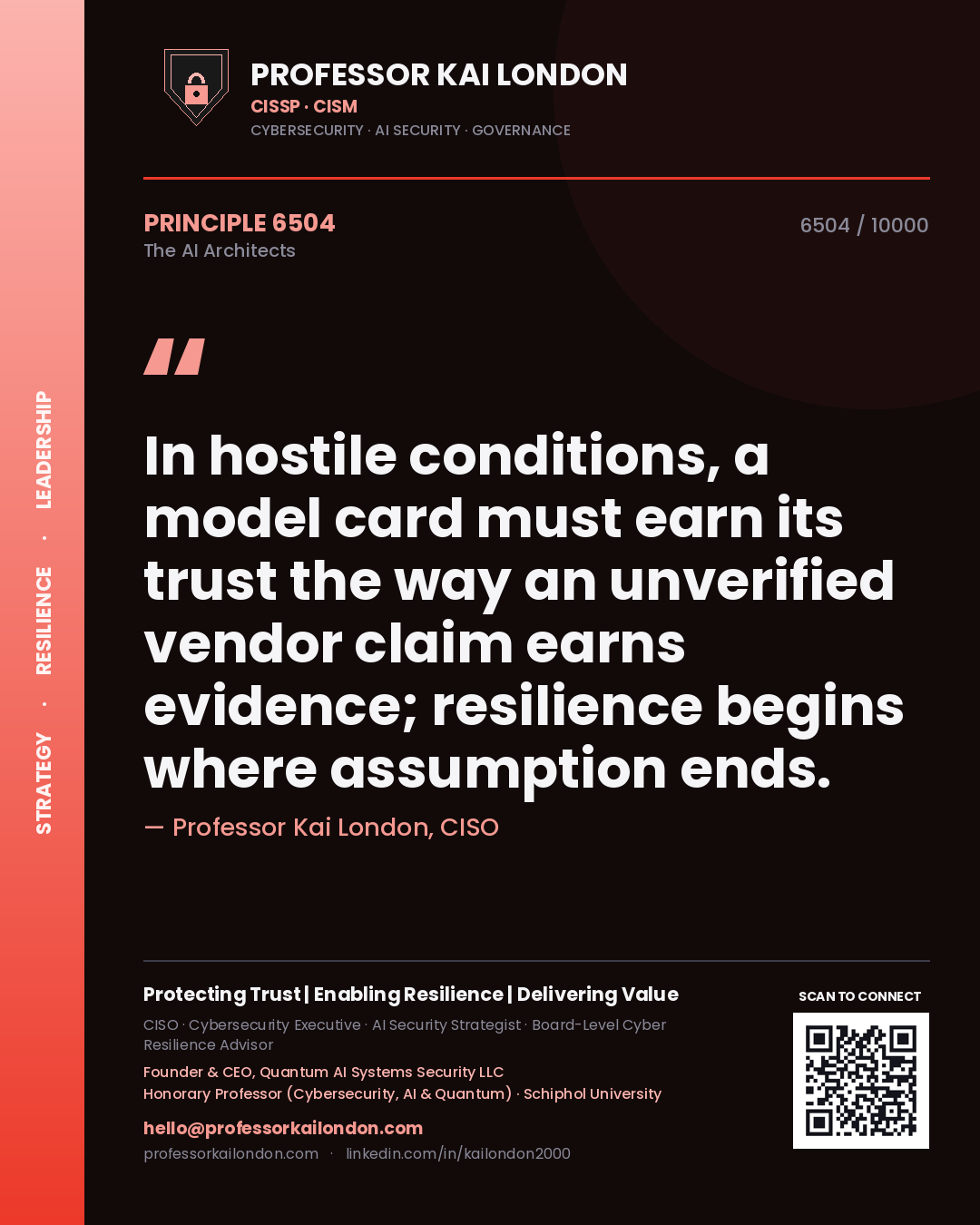 Professor Kai London principle 6504: In hostile conditions, a model card must earn its trust the way an unverified vendor claim earns evidence; resilience begins where assumption ends.