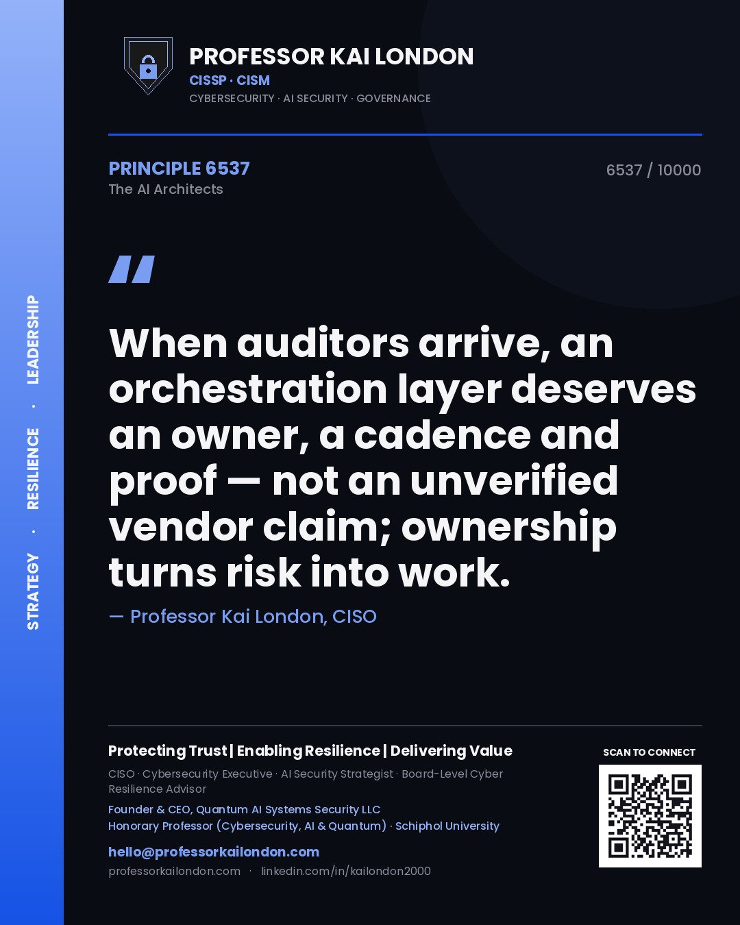Professor Kai London principle 6537: When auditors arrive, an orchestration layer deserves an owner, a cadence and proof — not an unverified vendor claim; ownership turns risk into work.