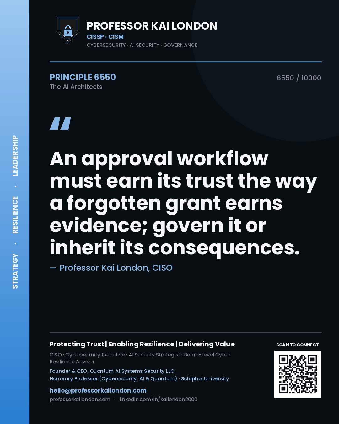 Professor Kai London principle 6550: An approval workflow must earn its trust the way a forgotten grant earns evidence; govern it or inherit its consequences.