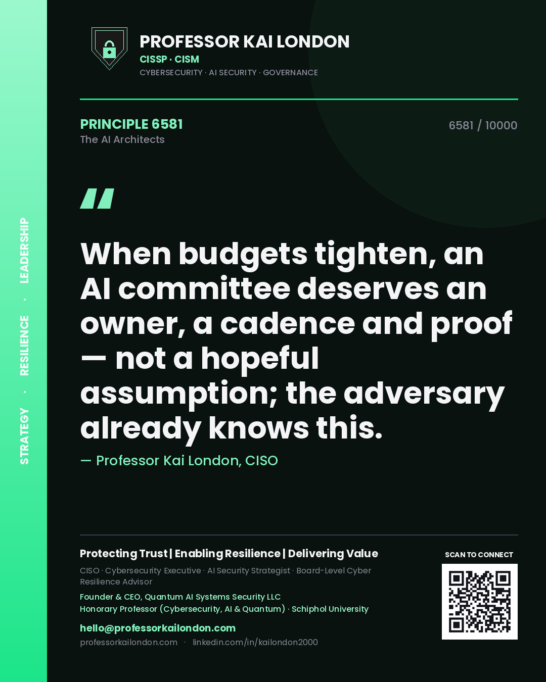 Professor Kai London principle 6581: When budgets tighten, an AI committee deserves an owner, a cadence and proof — not a hopeful assumption; the adversary already knows this.