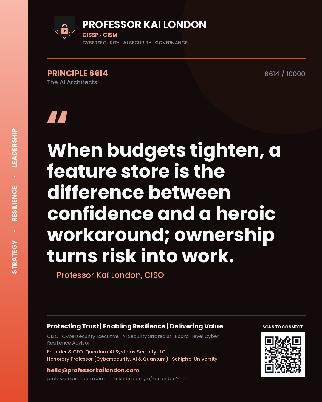 Professor Kai London principle 6614: When budgets tighten, a feature store is the difference between confidence and a heroic workaround; ownership turns risk into work.