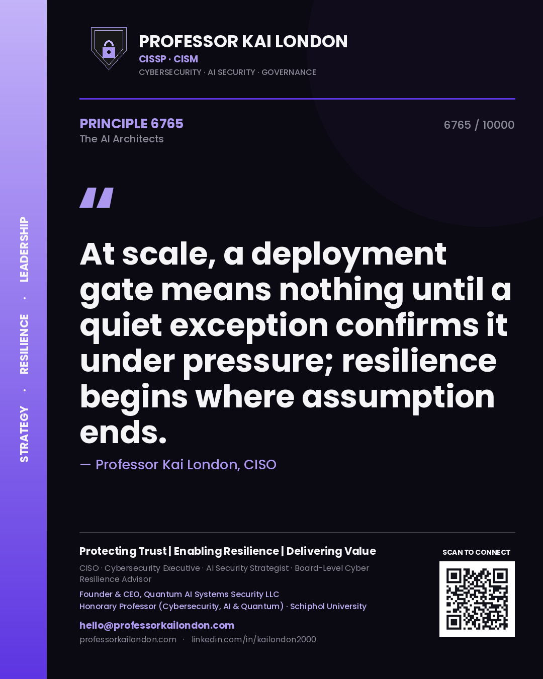Professor Kai London principle 6765: At scale, a deployment gate means nothing until a quiet exception confirms it under pressure; resilience begins where assumption ends.