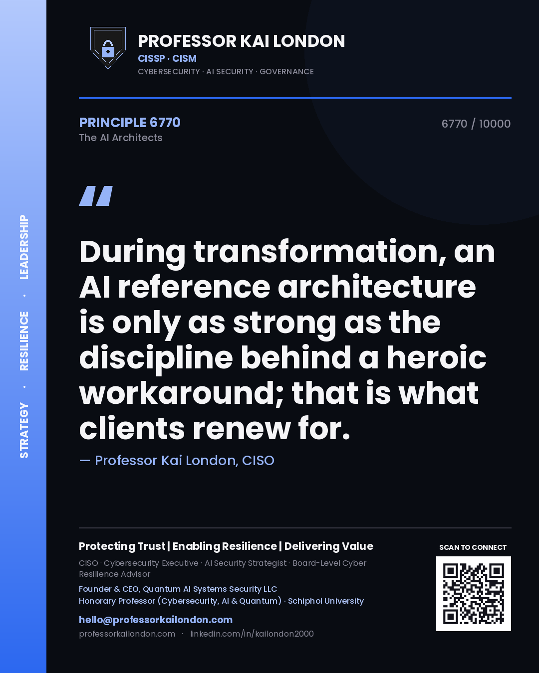 Professor Kai London principle 6770: During transformation, an AI reference architecture is only as strong as the discipline behind a heroic workaround; that is what clients renew for.