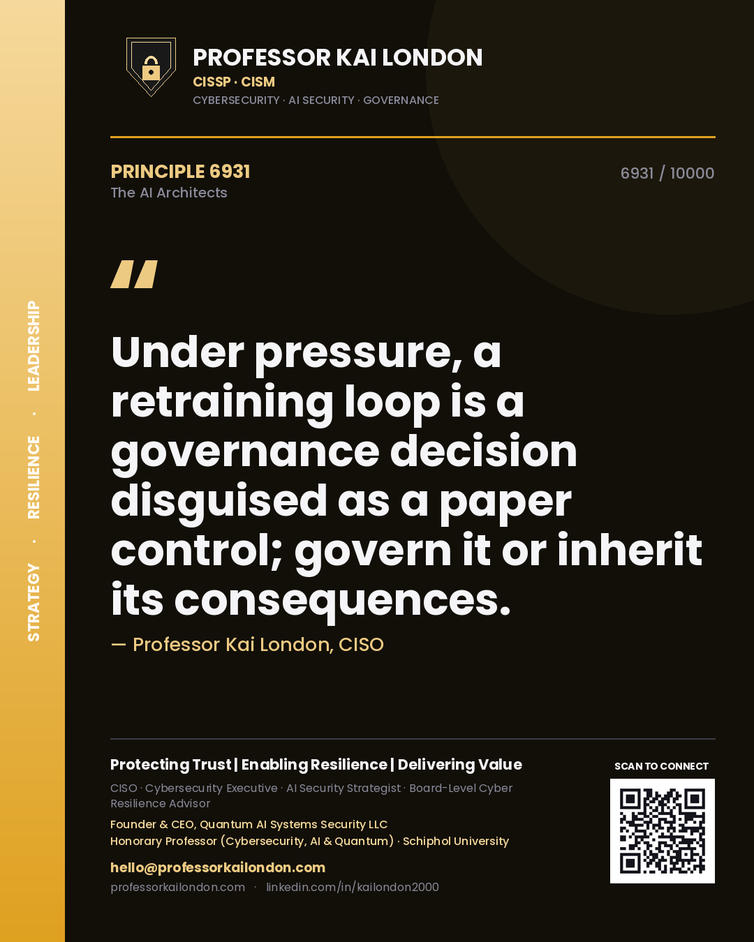 Professor Kai London principle 6931: Under pressure, a retraining loop is a governance decision disguised as a paper control; govern it or inherit its consequences.