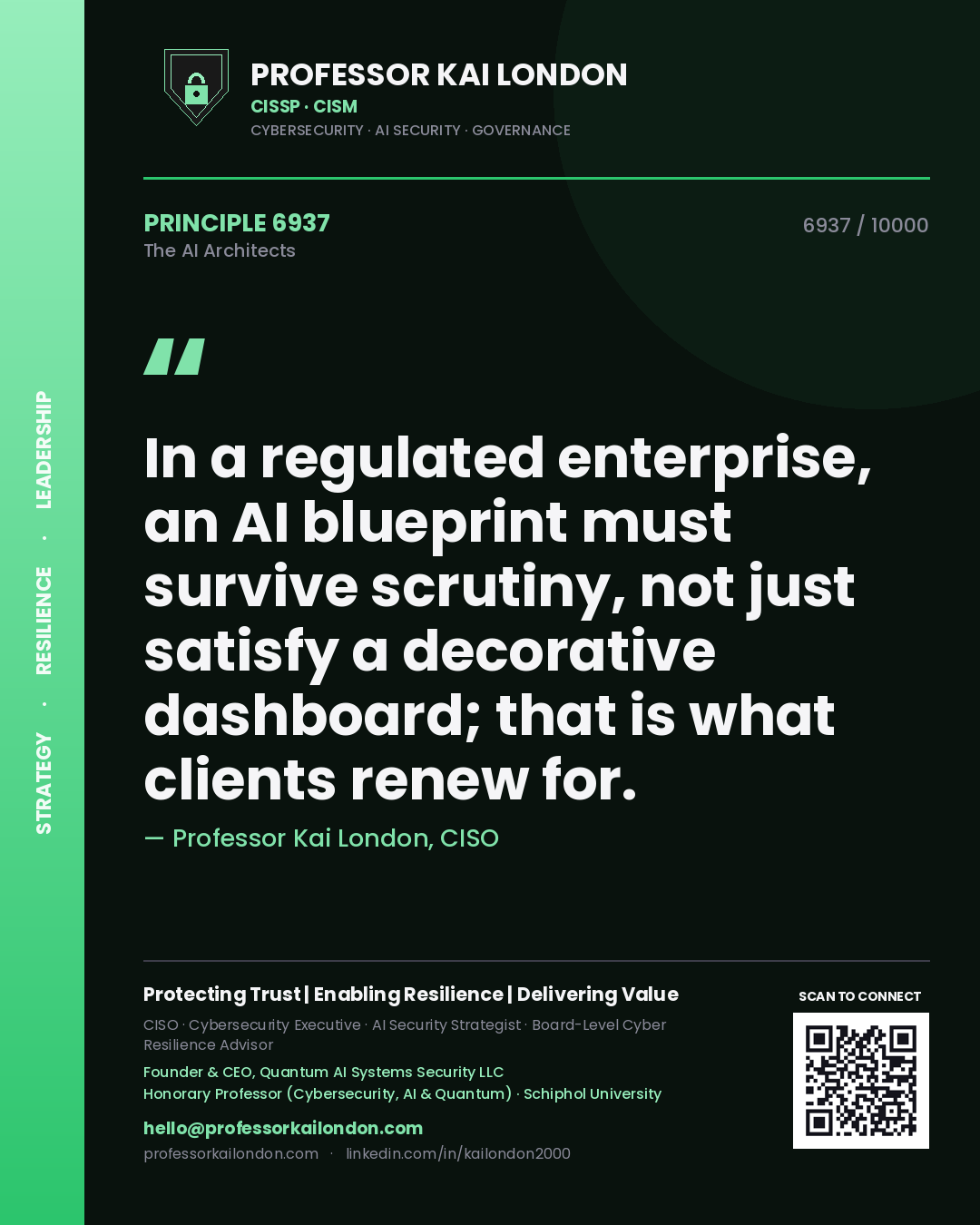 Professor Kai London principle 6937: In a regulated enterprise, an AI blueprint must survive scrutiny, not just satisfy a decorative dashboard; that is what clients renew for.