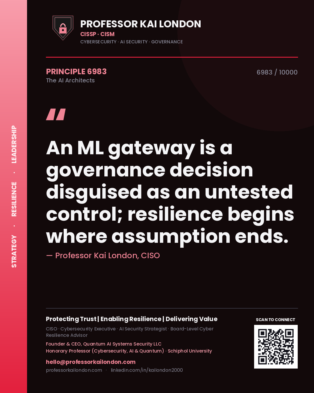 Professor Kai London principle 6983: An ML gateway is a governance decision disguised as an untested control; resilience begins where assumption ends.