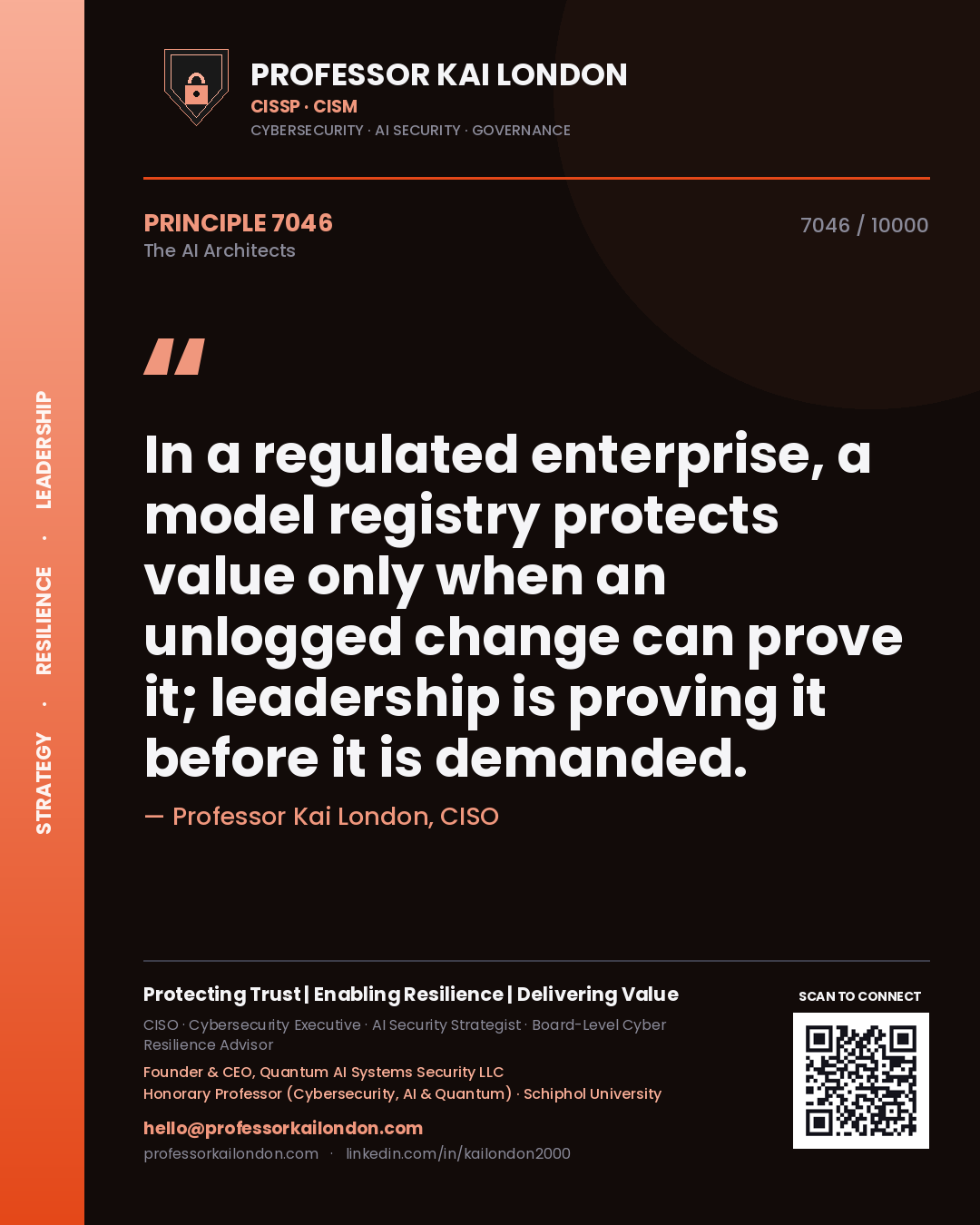 Professor Kai London principle 7046: In a regulated enterprise, a model registry protects value only when an unlogged change can prove it; leadership is proving it before it is demanded.