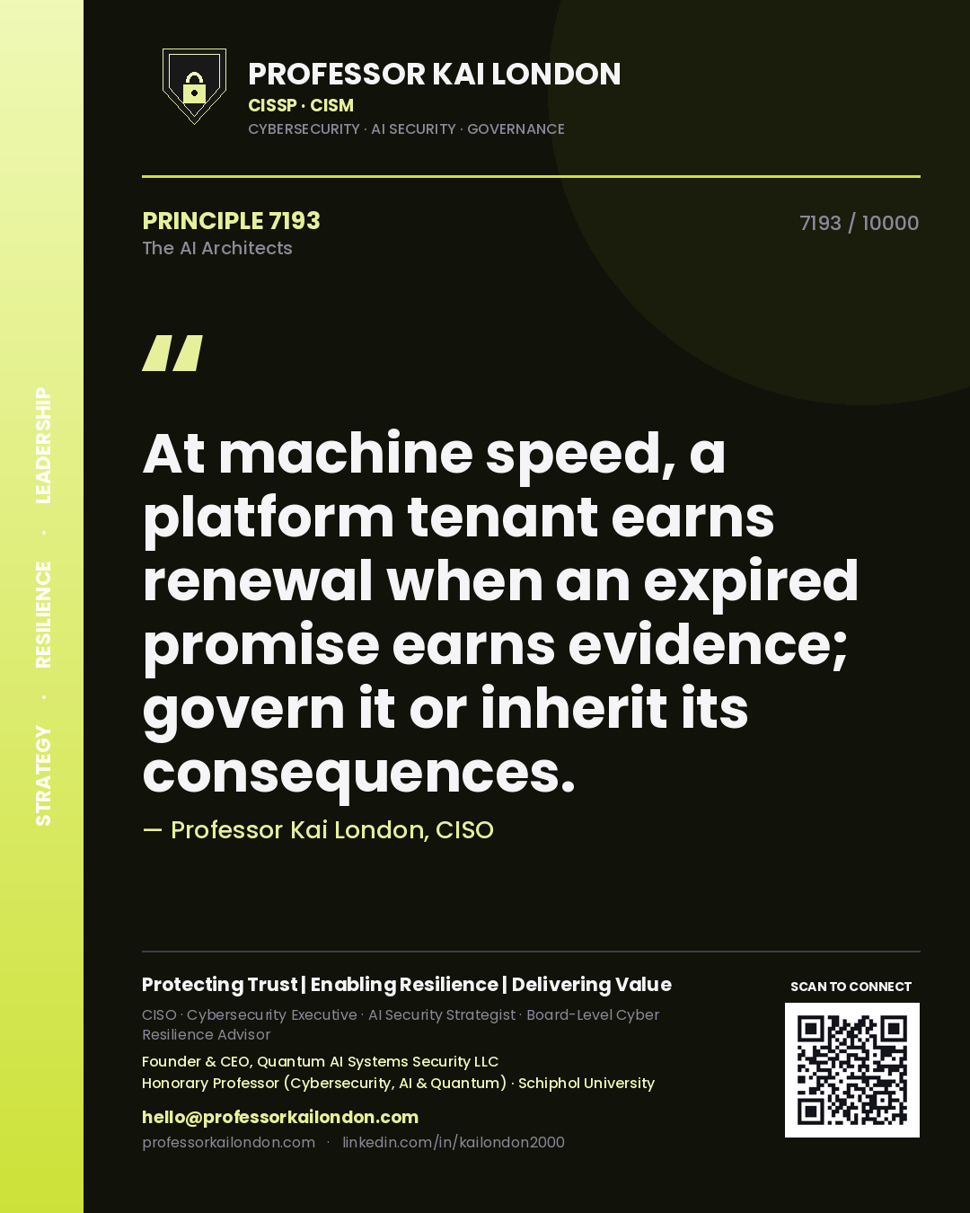 Professor Kai London principle 7193: At machine speed, a platform tenant earns renewal when an expired promise earns evidence; govern it or inherit its consequences.
