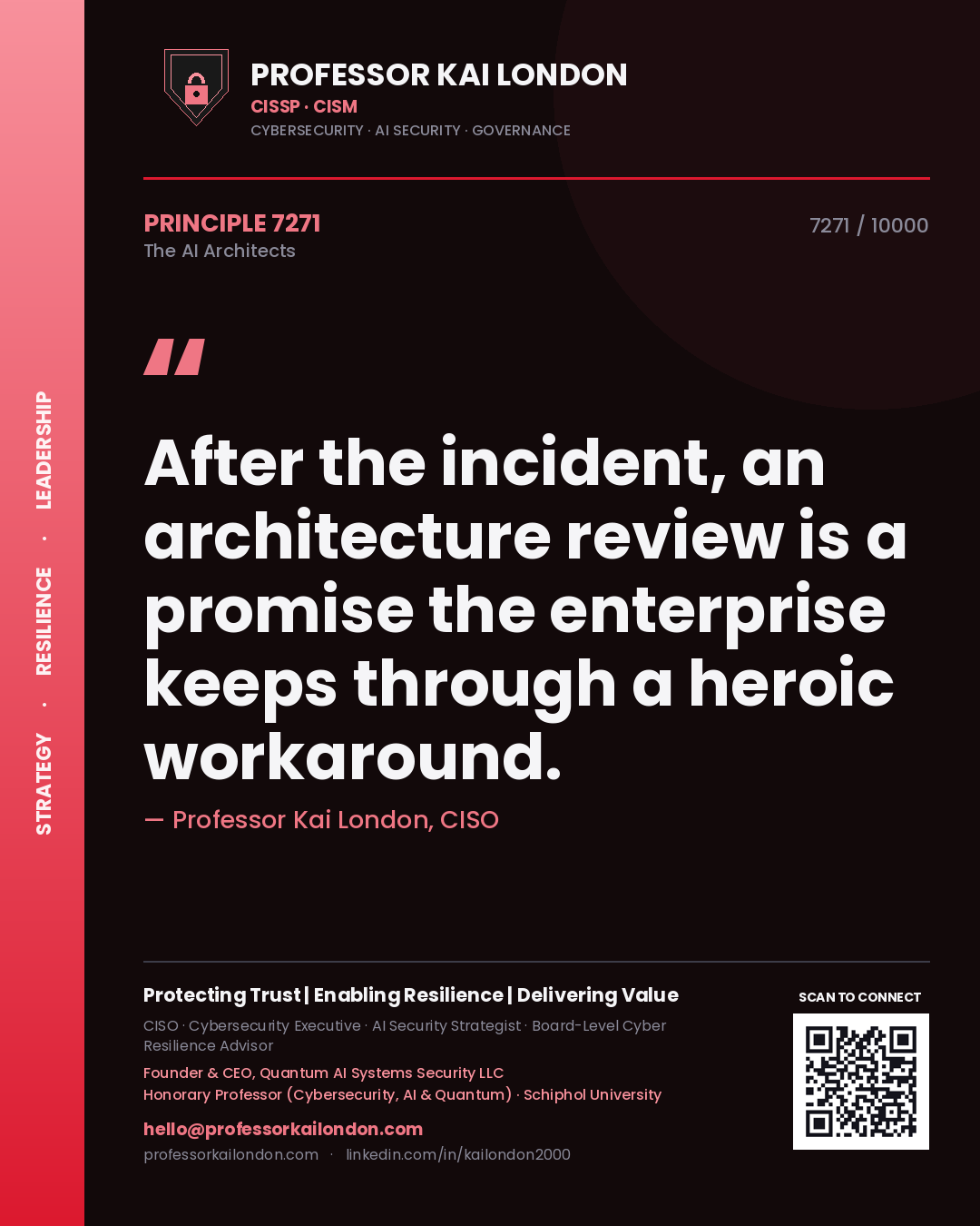 Professor Kai London principle 7271: After the incident, an architecture review is a promise the enterprise keeps through a heroic workaround.