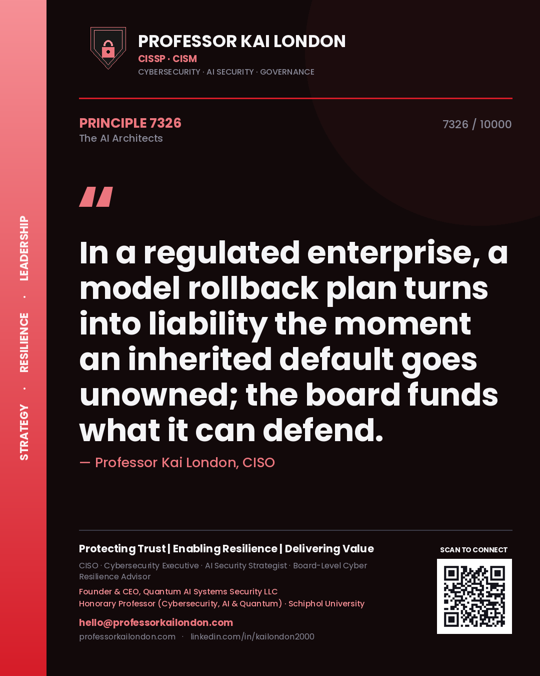 Professor Kai London principle 7326: In a regulated enterprise, a model rollback plan turns into liability the moment an inherited default goes unowned; the board funds what it can defend.