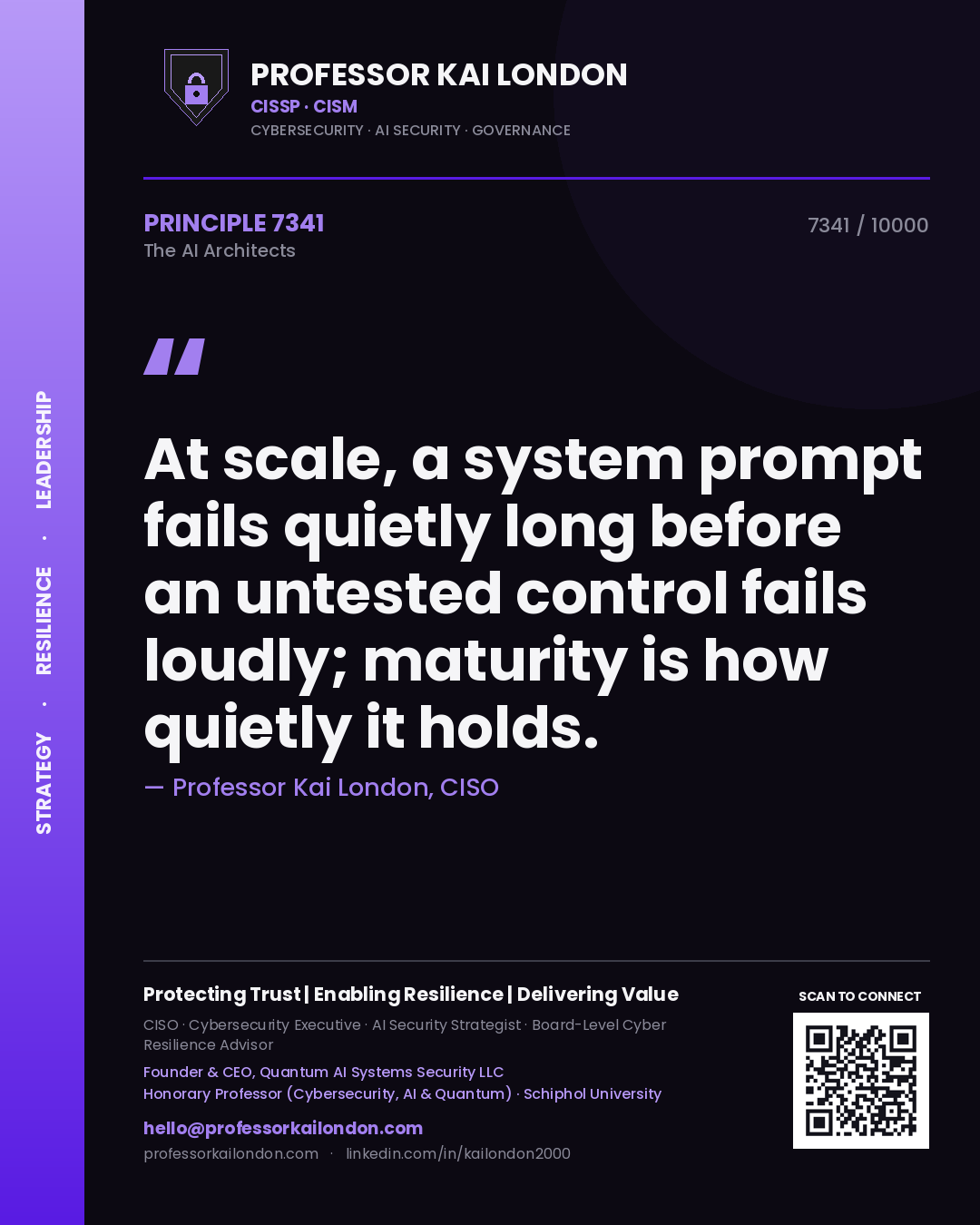 Professor Kai London principle 7341: At scale, a system prompt fails quietly long before an untested control fails loudly; maturity is how quietly it holds.