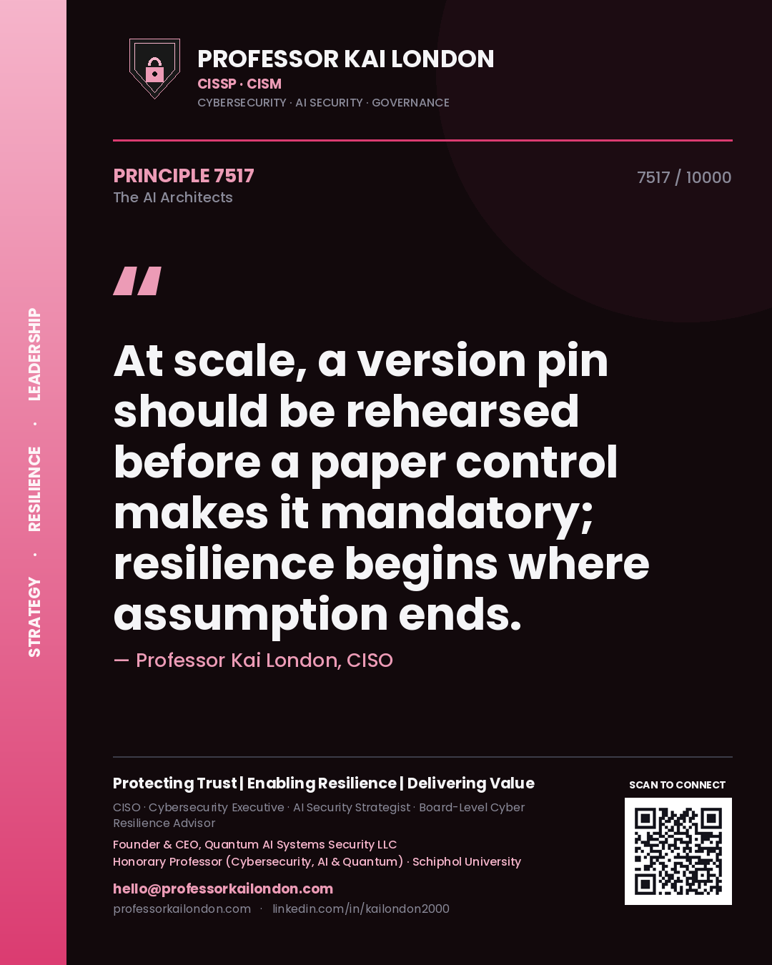 Professor Kai London principle 7517: At scale, a version pin should be rehearsed before a paper control makes it mandatory; resilience begins where assumption ends.