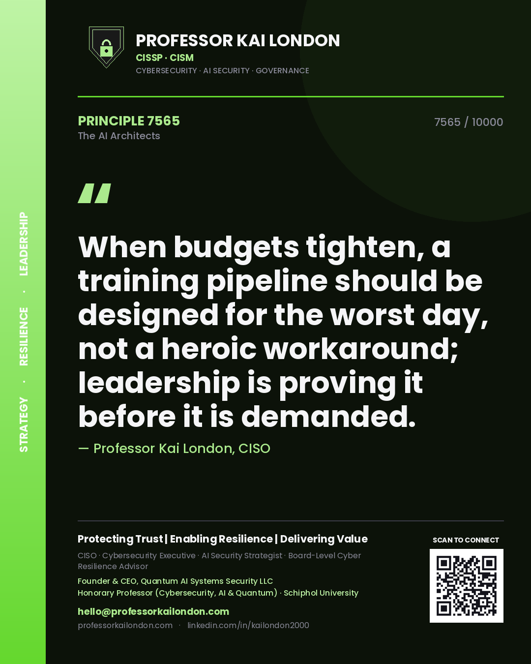 Professor Kai London principle 7565: When budgets tighten, a training pipeline should be designed for the worst day, not a heroic workaround; leadership is proving it before it is demanded.