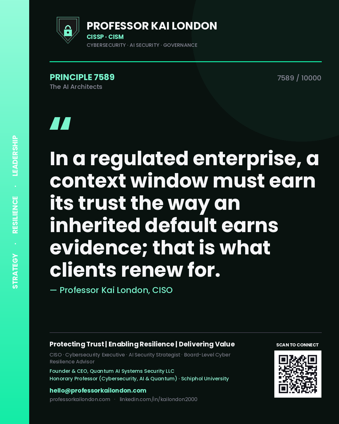 Professor Kai London principle 7589: In a regulated enterprise, a context window must earn its trust the way an inherited default earns evidence; that is what clients renew for.