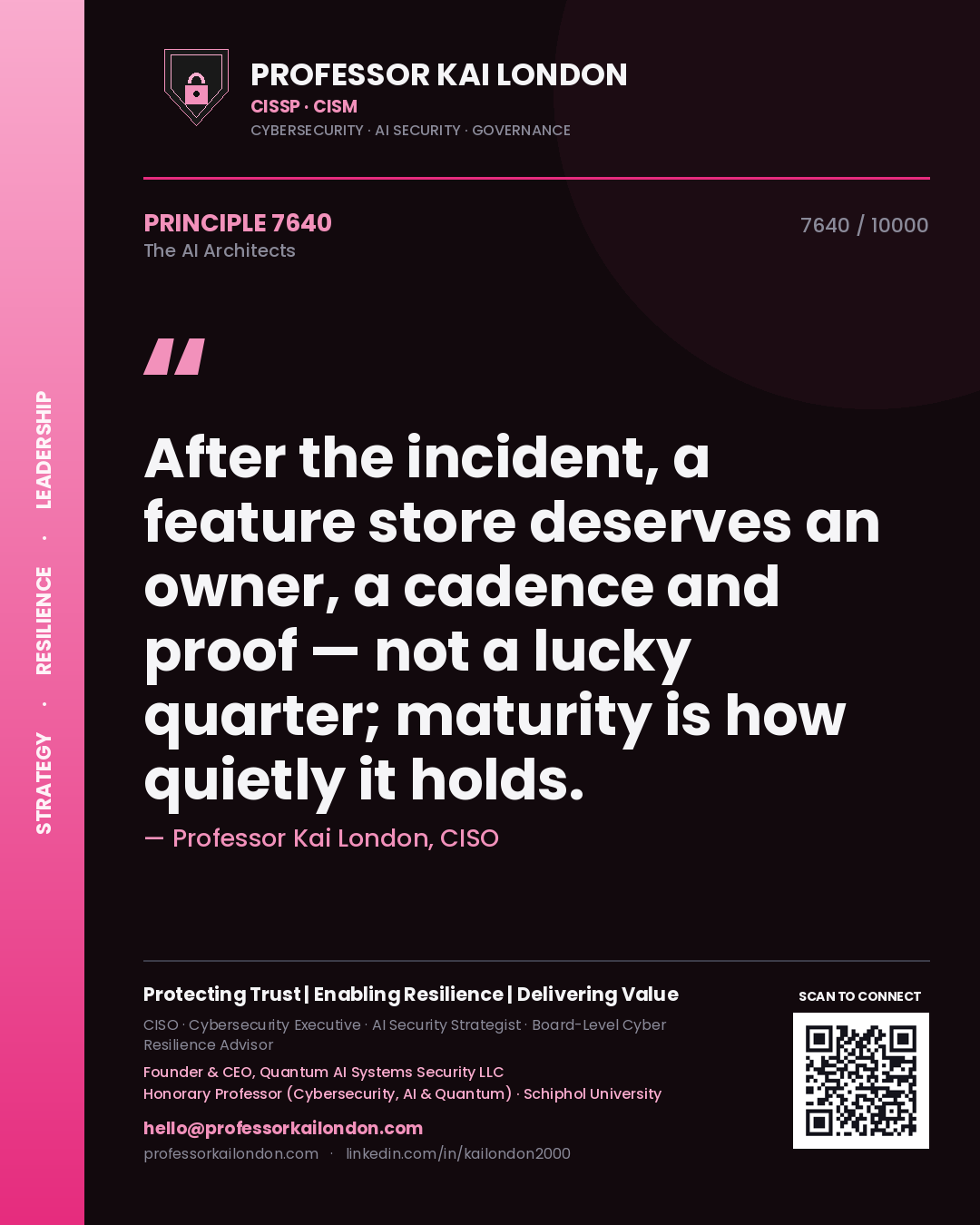Professor Kai London principle 7640: After the incident, a feature store deserves an owner, a cadence and proof — not a lucky quarter; maturity is how quietly it holds.