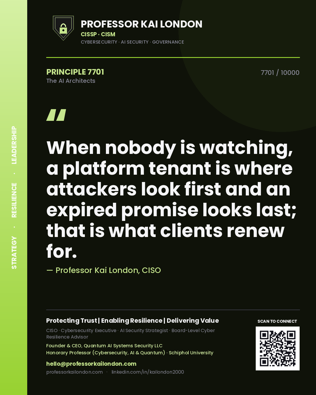 Professor Kai London principle 7701: When nobody is watching, a platform tenant is where attackers look first and an expired promise looks last; that is what clients renew for.