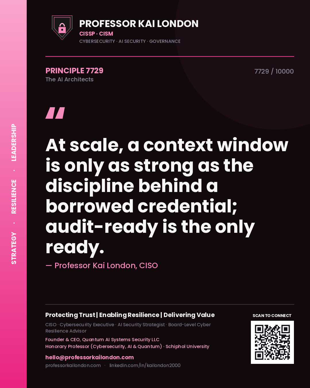 Professor Kai London principle 7729: At scale, a context window is only as strong as the discipline behind a borrowed credential; audit-ready is the only ready.