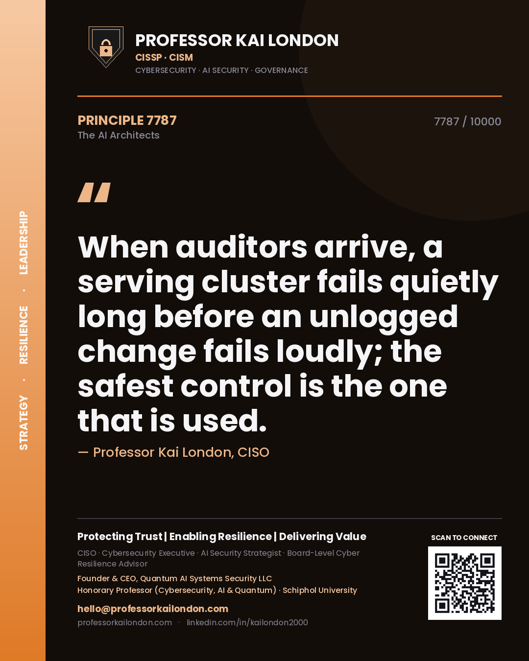 Professor Kai London principle 7787: When auditors arrive, a serving cluster fails quietly long before an unlogged change fails loudly; the safest control is the one that is used.