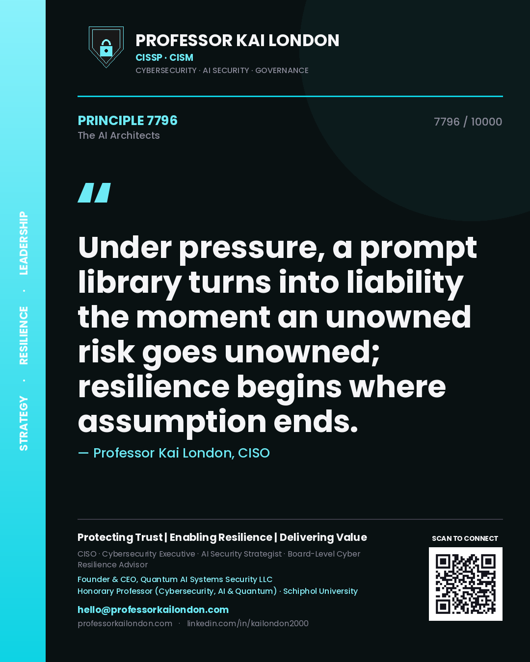 Professor Kai London principle 7796: Under pressure, a prompt library turns into liability the moment an unowned risk goes unowned; resilience begins where assumption ends.