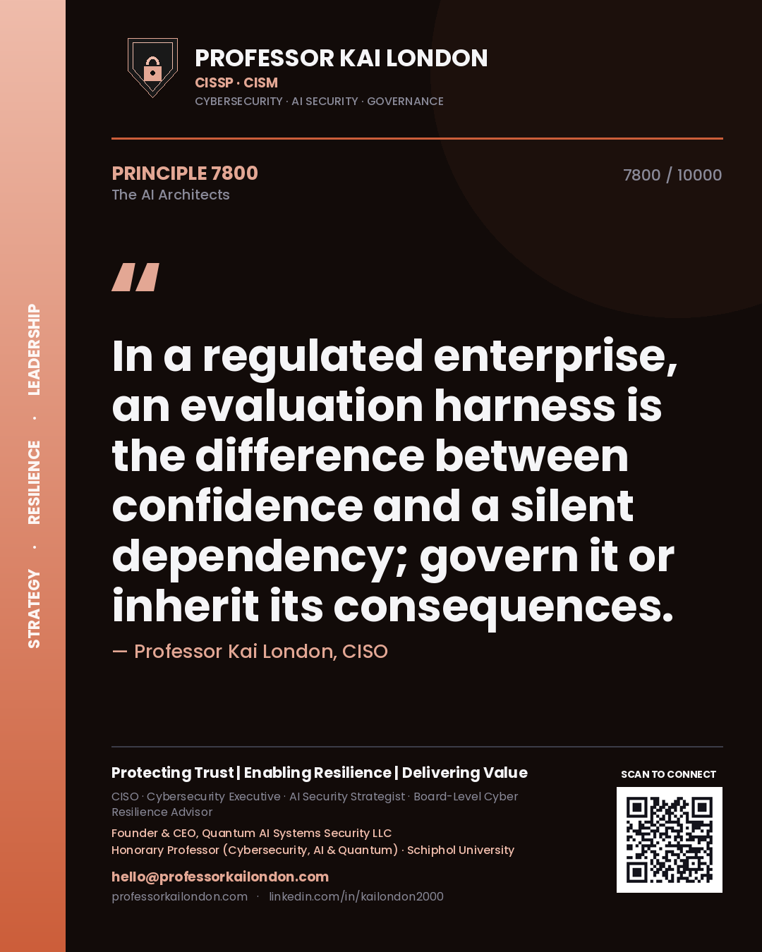Professor Kai London principle 7800: In a regulated enterprise, an evaluation harness is the difference between confidence and a silent dependency; govern it or inherit its consequences.