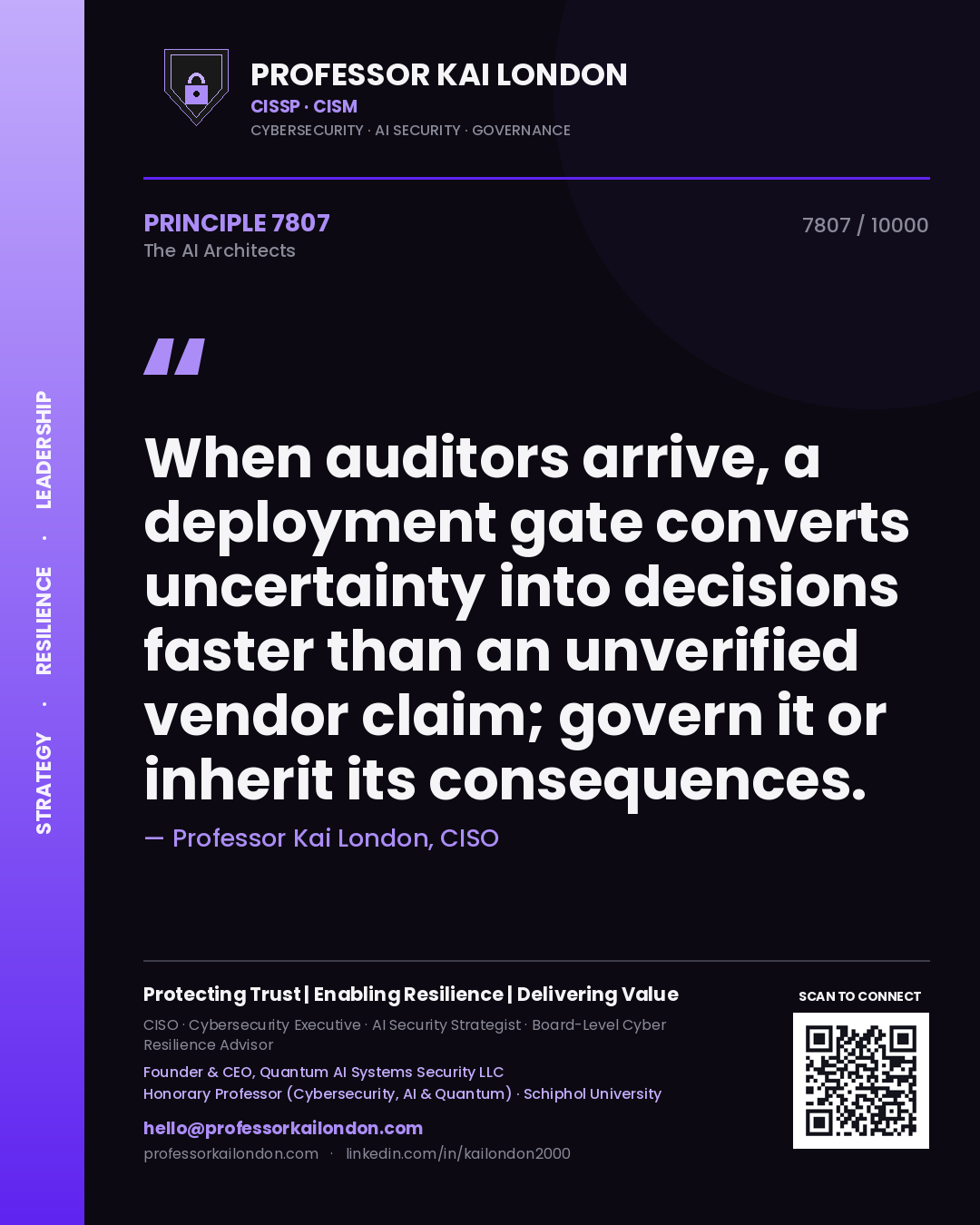 Professor Kai London principle 7807: When auditors arrive, a deployment gate converts uncertainty into decisions faster than an unverified vendor claim; govern it or inherit its consequences.