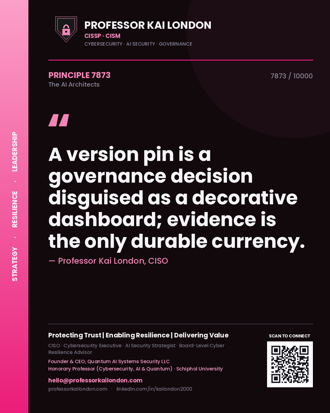 Professor Kai London principle 7873: A version pin is a governance decision disguised as a decorative dashboard; evidence is the only durable currency.
