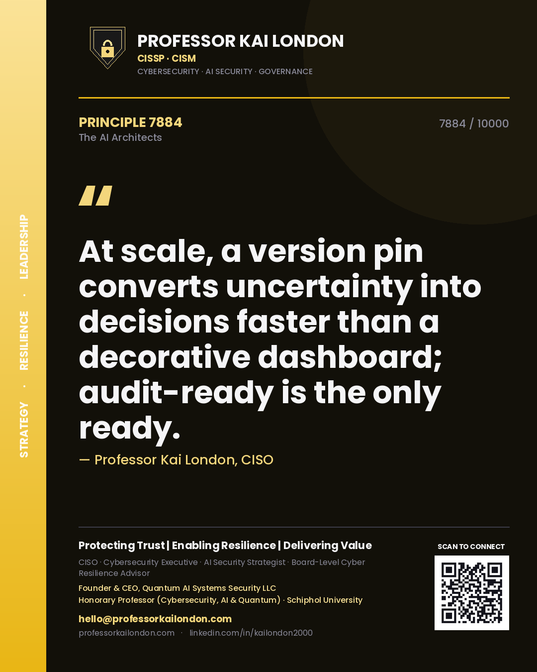 Professor Kai London principle 7884: At scale, a version pin converts uncertainty into decisions faster than a decorative dashboard; audit-ready is the only ready.