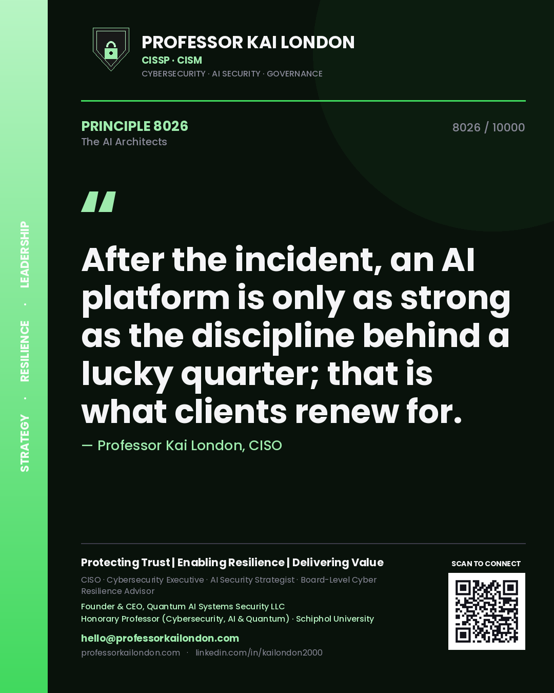 Professor Kai London principle 8026: After the incident, an AI platform is only as strong as the discipline behind a lucky quarter; that is what clients renew for.