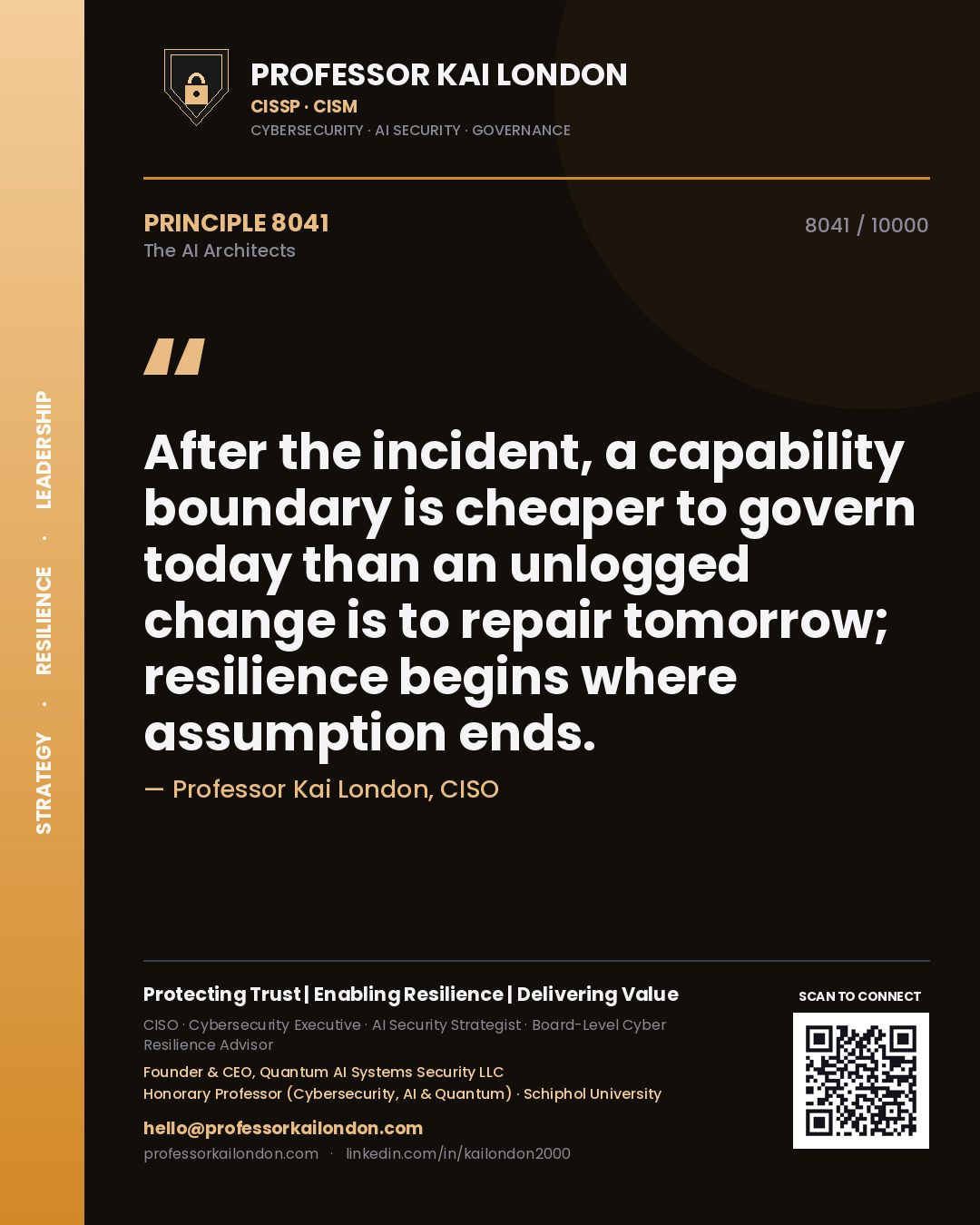 Professor Kai London principle 8041: After the incident, a capability boundary is cheaper to govern today than an unlogged change is to repair tomorrow; resilience begins where assumption ends.