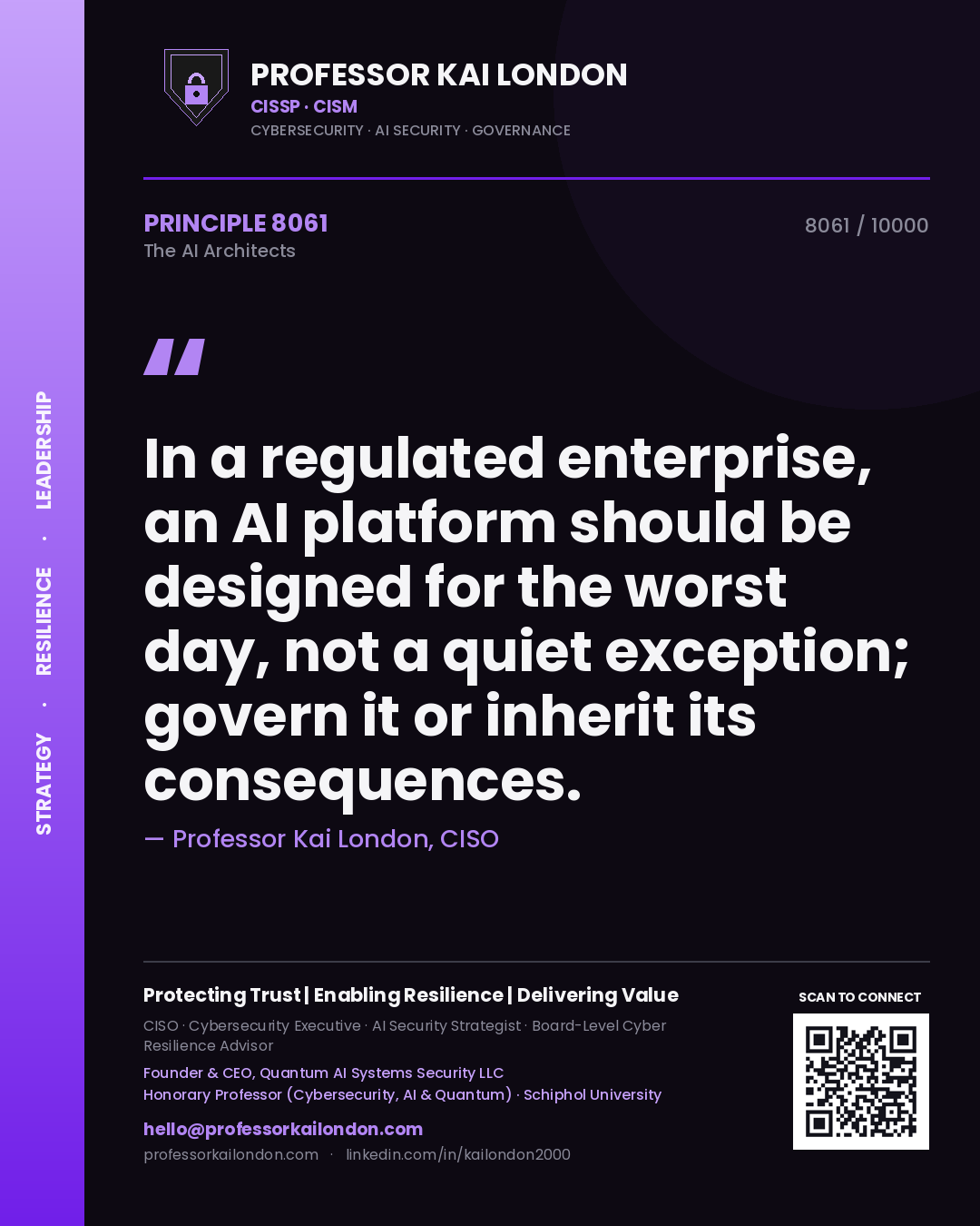 Professor Kai London principle 8061: In a regulated enterprise, an AI platform should be designed for the worst day, not a quiet exception; govern it or inherit its consequences.