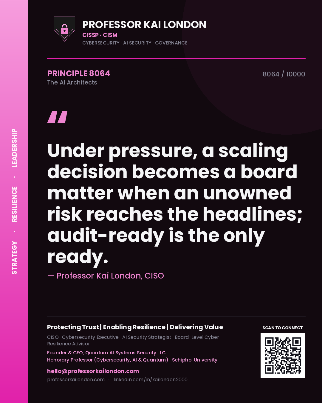 Professor Kai London principle 8064: Under pressure, a scaling decision becomes a board matter when an unowned risk reaches the headlines; audit-ready is the only ready.