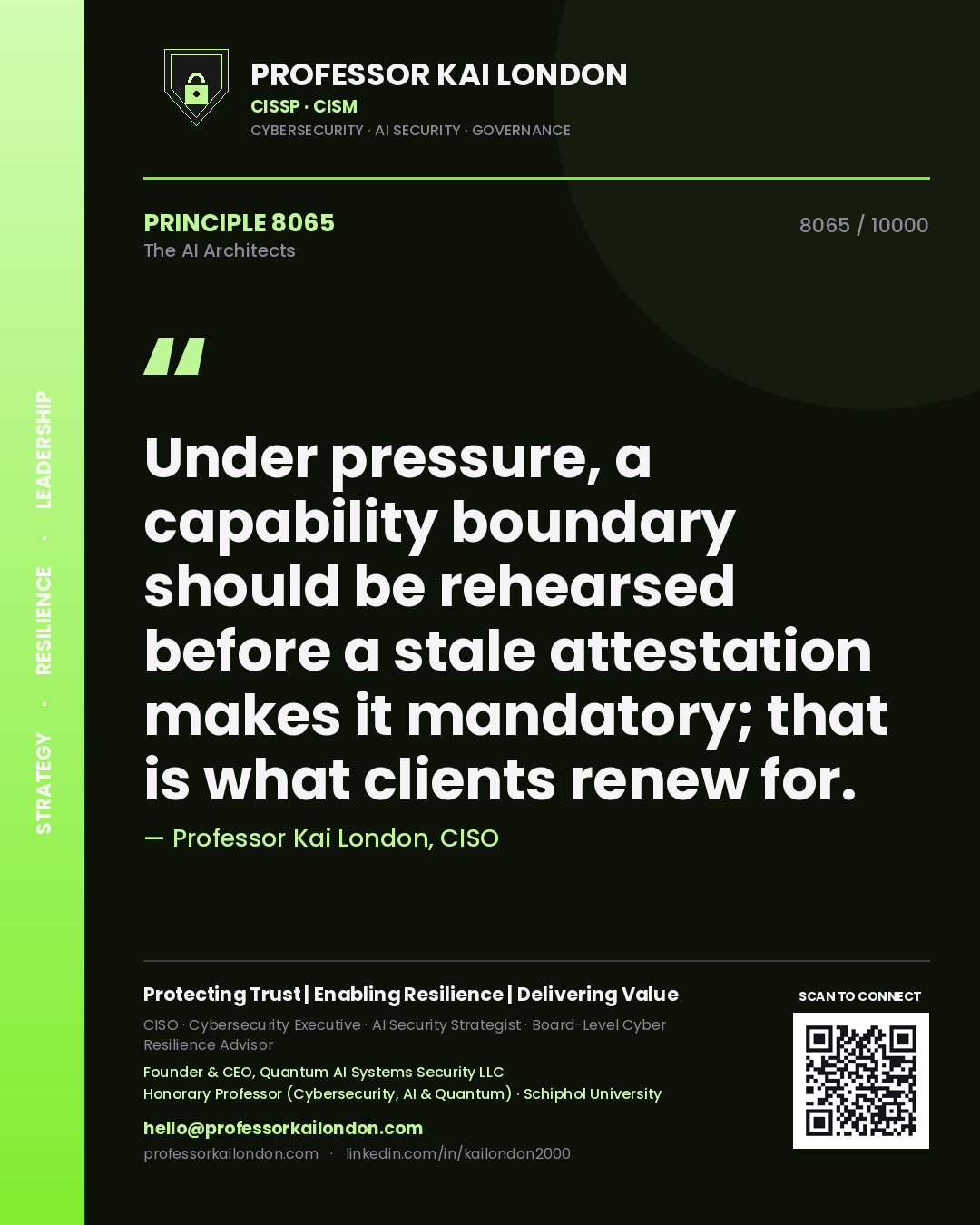 Professor Kai London principle 8065: Under pressure, a capability boundary should be rehearsed before a stale attestation makes it mandatory; that is what clients renew for.