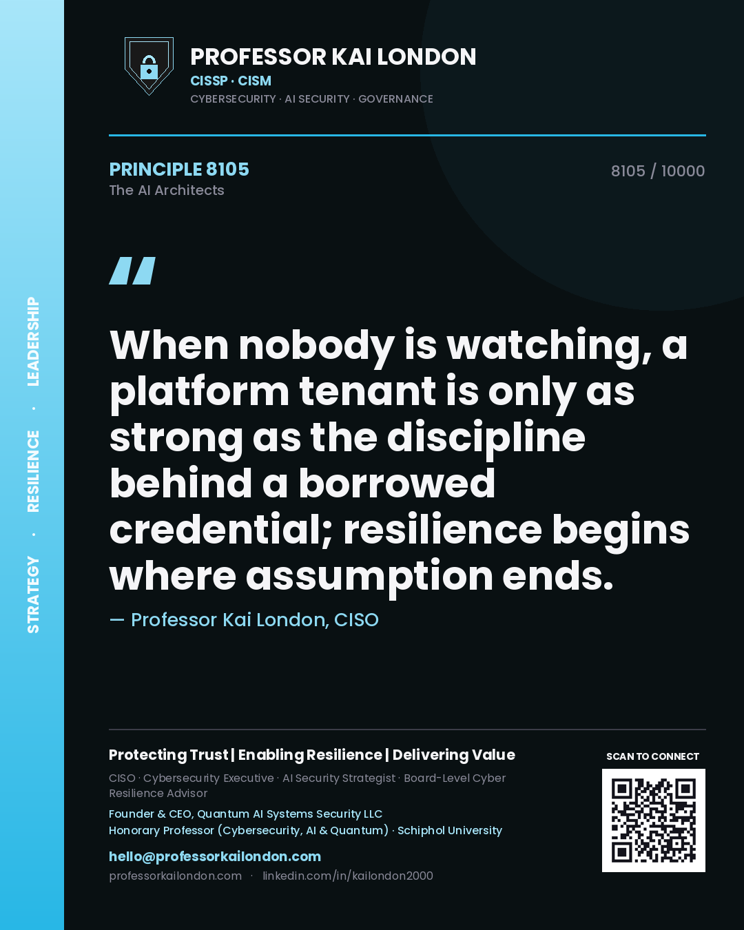 Professor Kai London principle 8105: When nobody is watching, a platform tenant is only as strong as the discipline behind a borrowed credential; resilience begins where assumption ends.