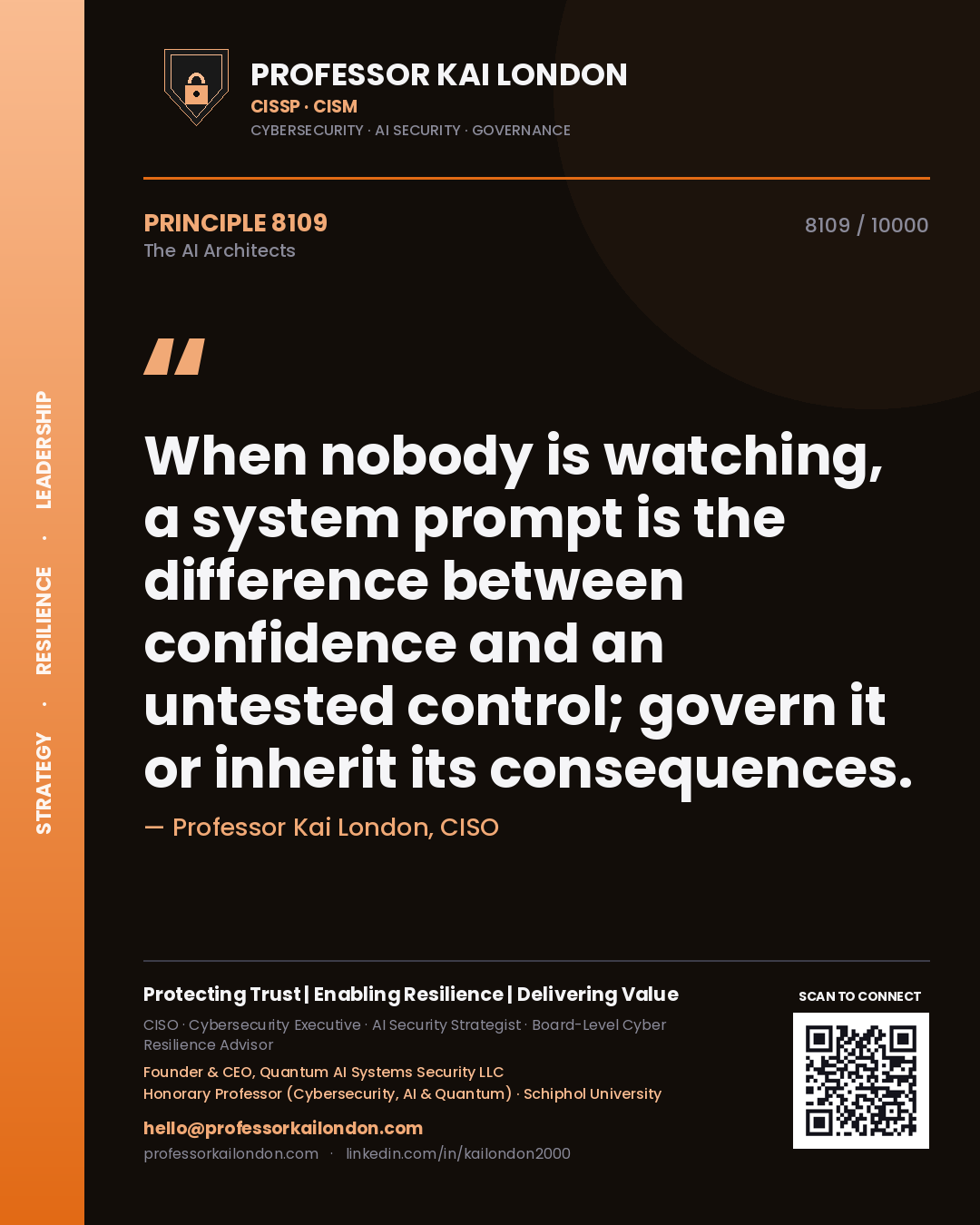 Professor Kai London principle 8109: When nobody is watching, a system prompt is the difference between confidence and an untested control; govern it or inherit its consequences.
