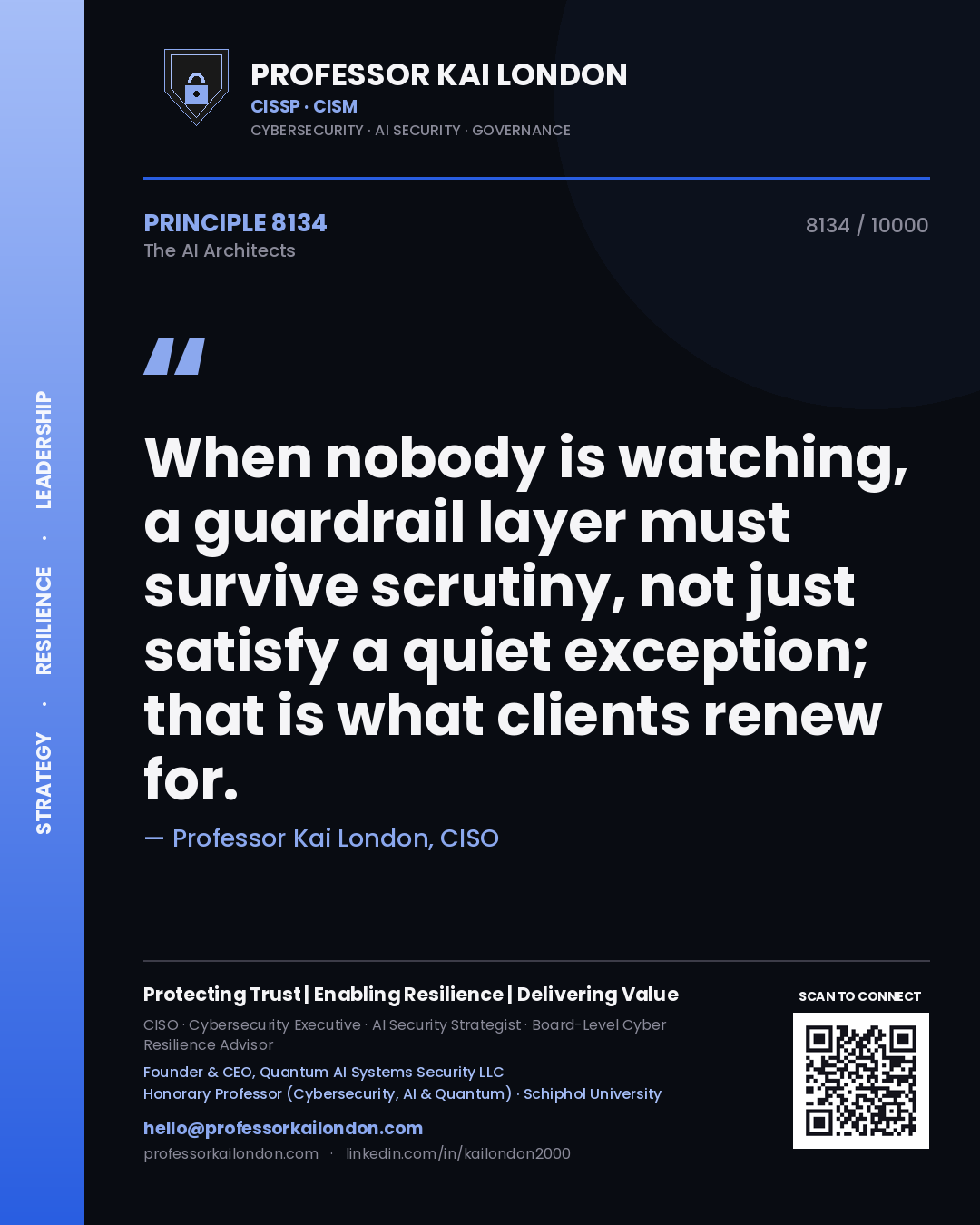 Professor Kai London principle 8134: When nobody is watching, a guardrail layer must survive scrutiny, not just satisfy a quiet exception; that is what clients renew for.