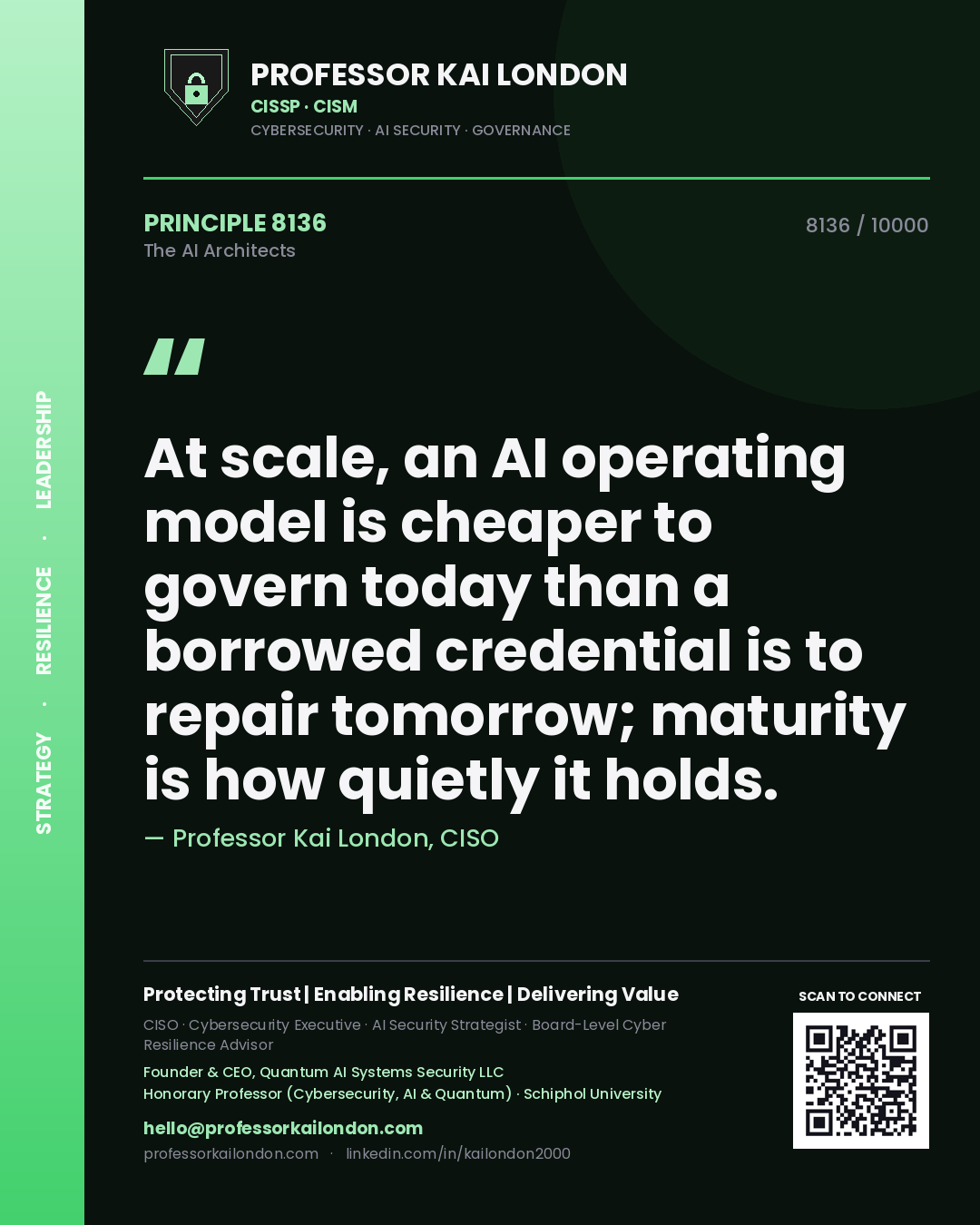Professor Kai London principle 8136: At scale, an AI operating model is cheaper to govern today than a borrowed credential is to repair tomorrow; maturity is how quietly it holds.