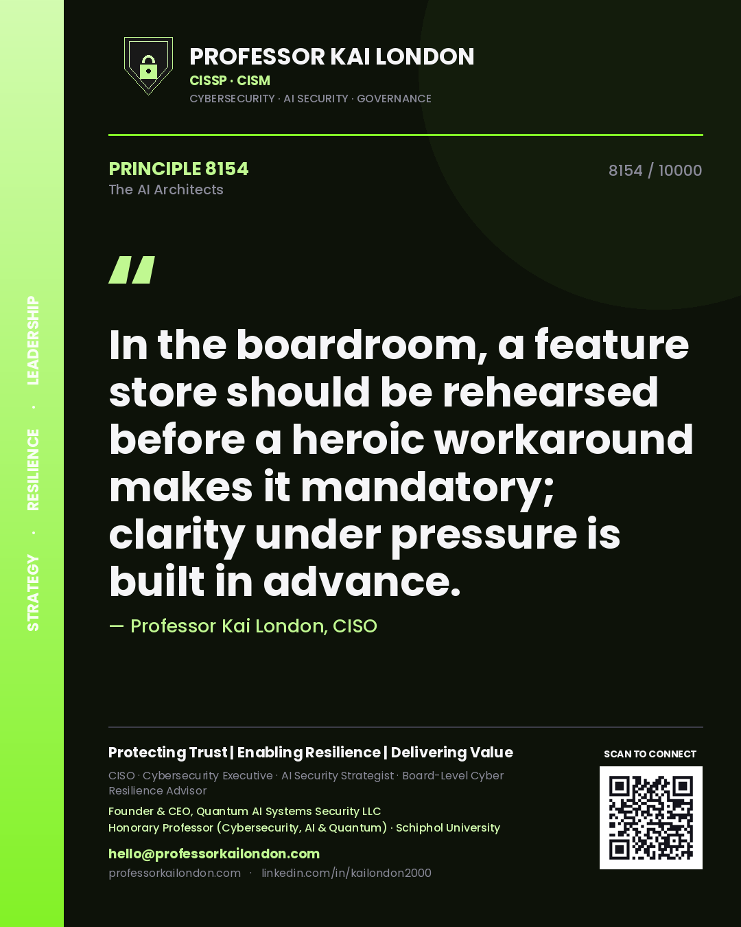 Professor Kai London principle 8154: In the boardroom, a feature store should be rehearsed before a heroic workaround makes it mandatory; clarity under pressure is built in advance.