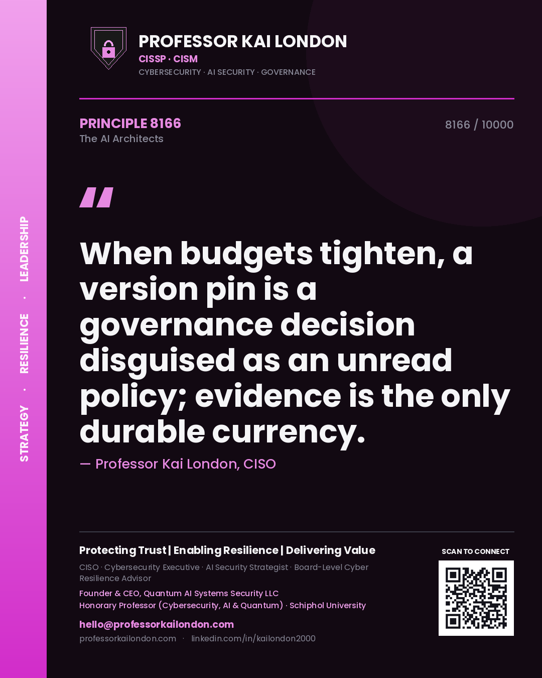 Professor Kai London principle 8166: When budgets tighten, a version pin is a governance decision disguised as an unread policy; evidence is the only durable currency.