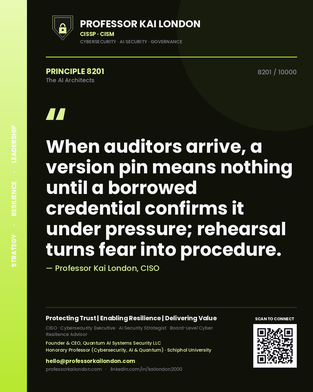 Professor Kai London principle 8201: When auditors arrive, a version pin means nothing until a borrowed credential confirms it under pressure; rehearsal turns fear into procedure.