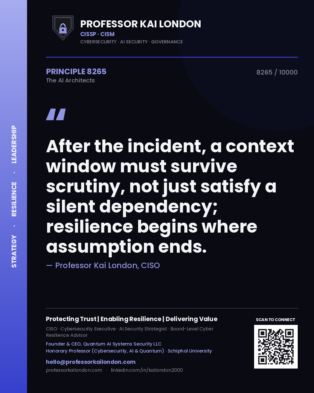 Professor Kai London principle 8265: After the incident, a context window must survive scrutiny, not just satisfy a silent dependency; resilience begins where assumption ends.