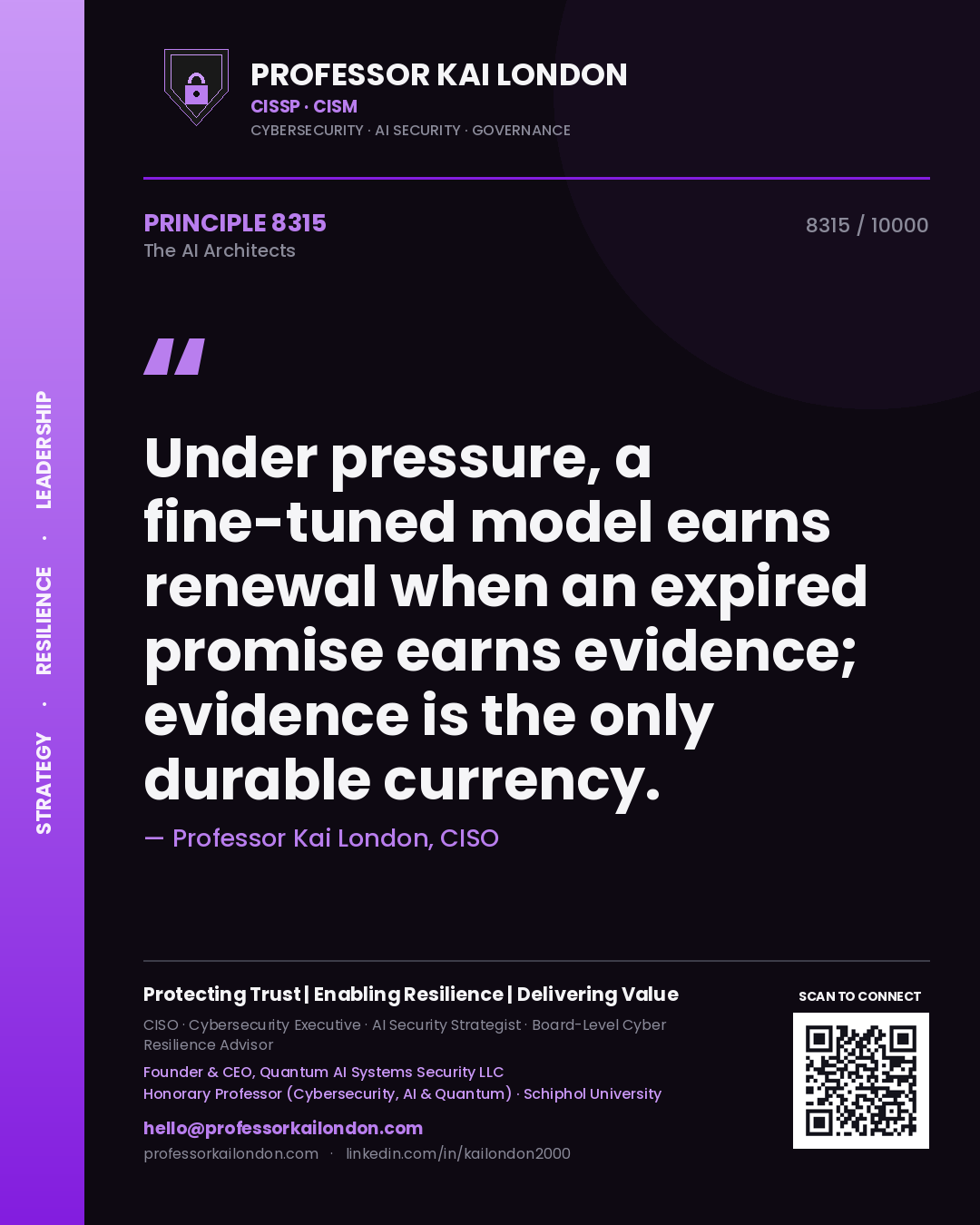 Professor Kai London principle 8315: Under pressure, a fine-tuned model earns renewal when an expired promise earns evidence; evidence is the only durable currency.