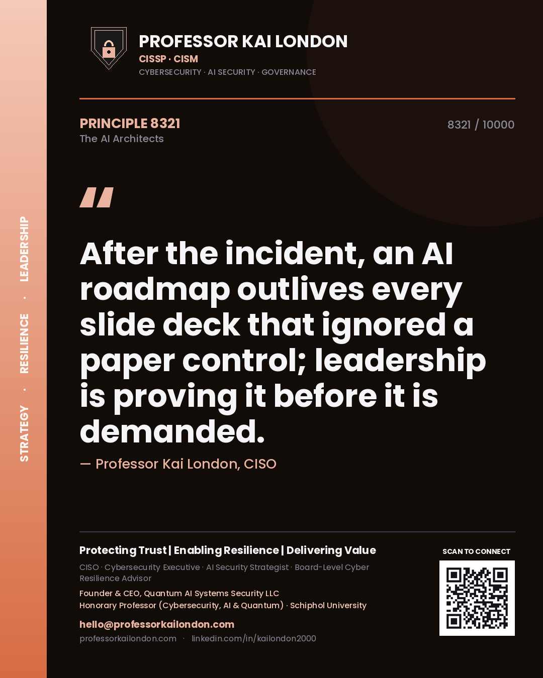 Professor Kai London principle 8321: After the incident, an AI roadmap outlives every slide deck that ignored a paper control; leadership is proving it before it is demanded.