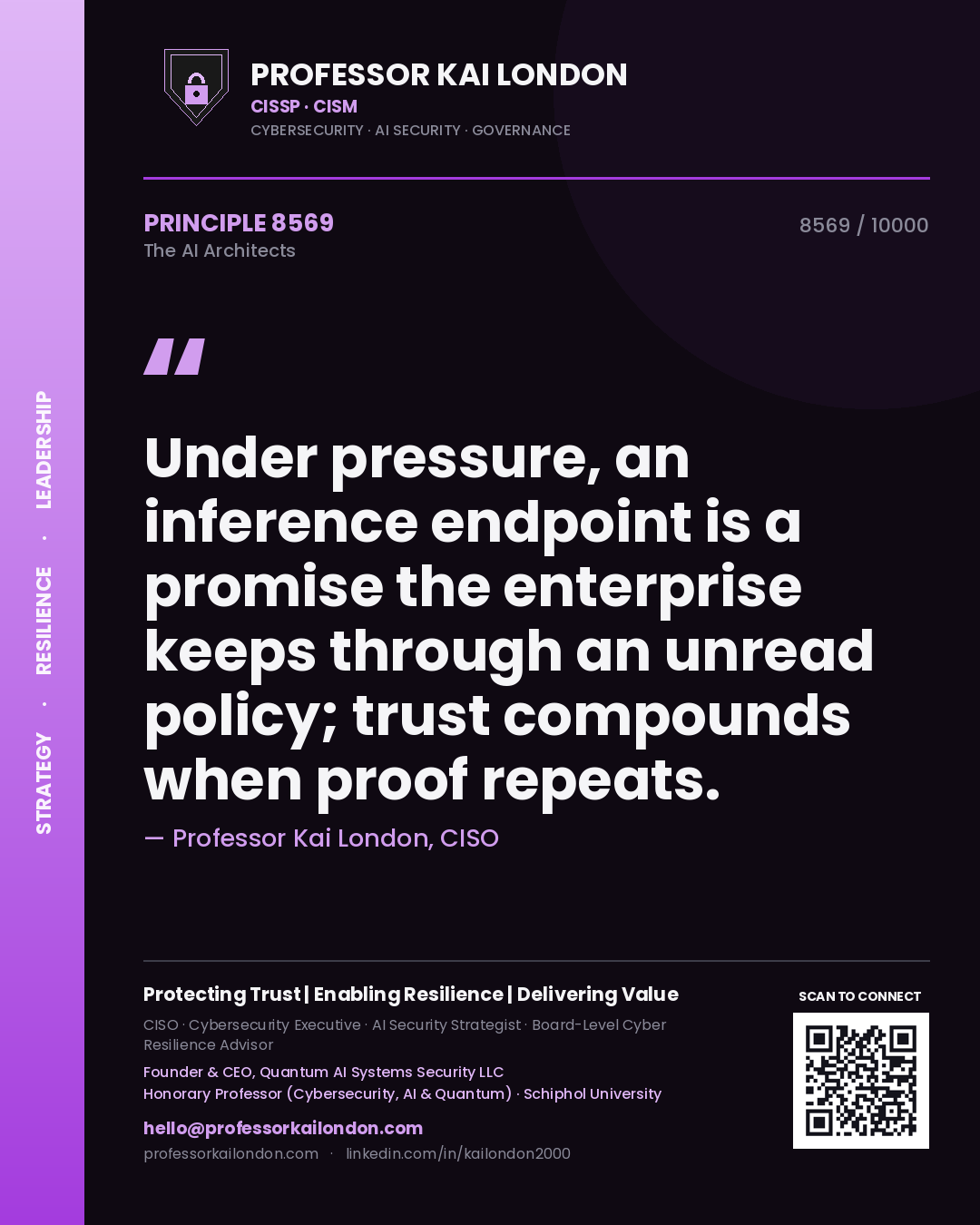 Professor Kai London principle 8569: Under pressure, an inference endpoint is a promise the enterprise keeps through an unread policy; trust compounds when proof repeats.