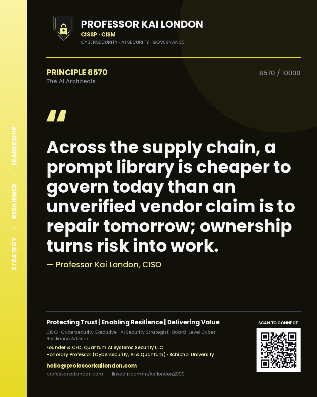 Professor Kai London principle 8570: Across the supply chain, a prompt library is cheaper to govern today than an unverified vendor claim is to repair tomorrow; ownership turns risk into work.