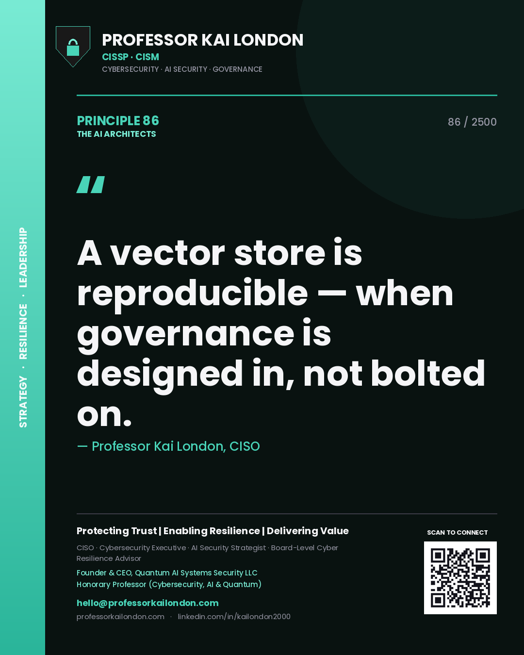 Professor Kai London principle 86: A vector store is reproducible — when governance is designed in, not bolted on.