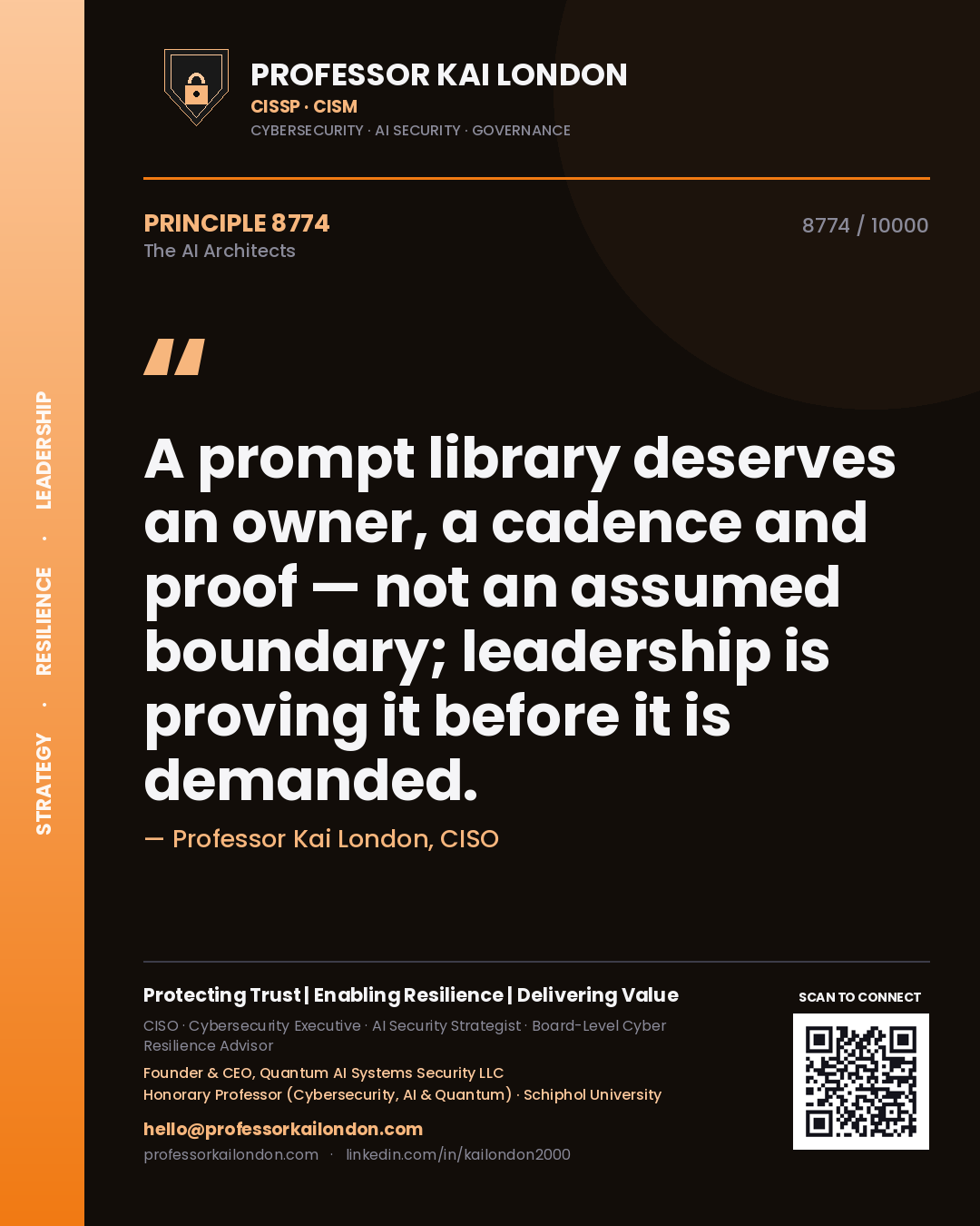Professor Kai London principle 8774: A prompt library deserves an owner, a cadence and proof — not an assumed boundary; leadership is proving it before it is demanded.