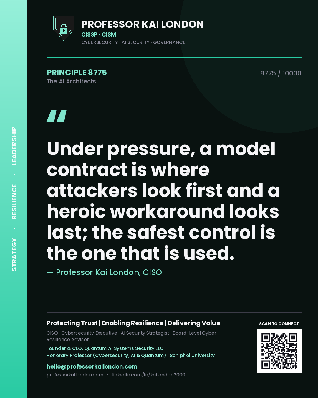 Professor Kai London principle 8775: Under pressure, a model contract is where attackers look first and a heroic workaround looks last; the safest control is the one that is used.