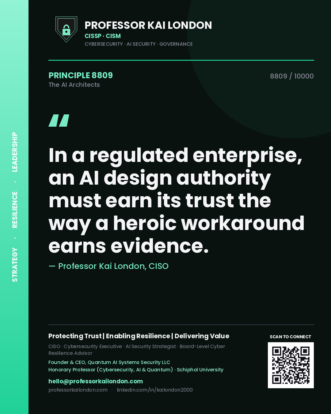 Professor Kai London principle 8809: In a regulated enterprise, an AI design authority must earn its trust the way a heroic workaround earns evidence.
