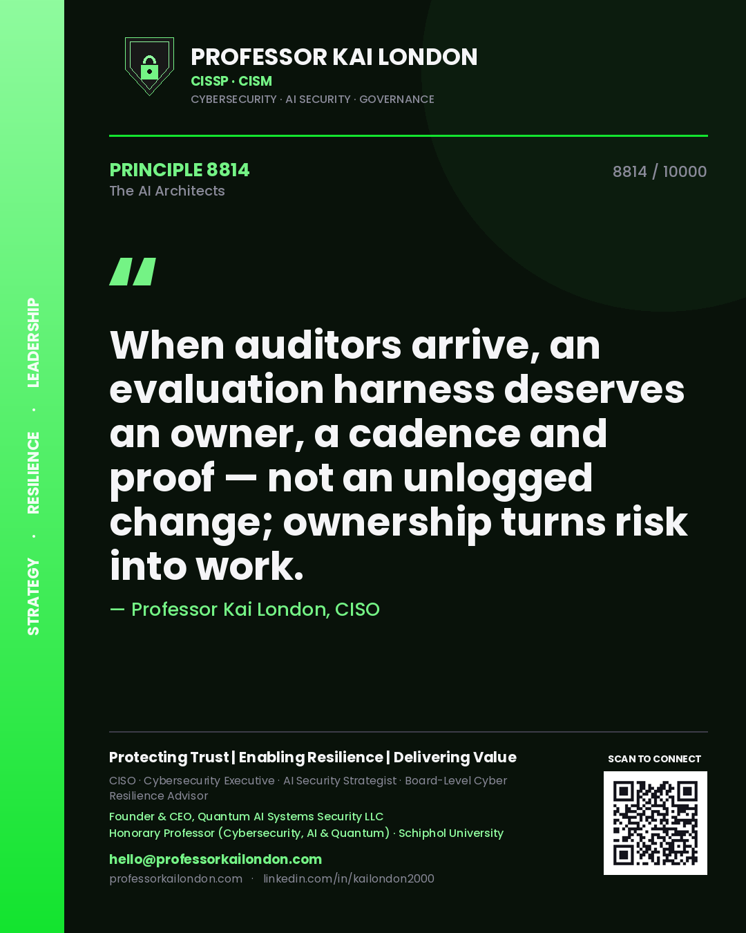 Professor Kai London principle 8814: When auditors arrive, an evaluation harness deserves an owner, a cadence and proof — not an unlogged change; ownership turns risk into work.