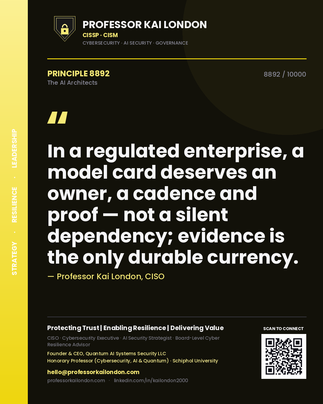 Professor Kai London principle 8892: In a regulated enterprise, a model card deserves an owner, a cadence and proof — not a silent dependency; evidence is the only durable currency.